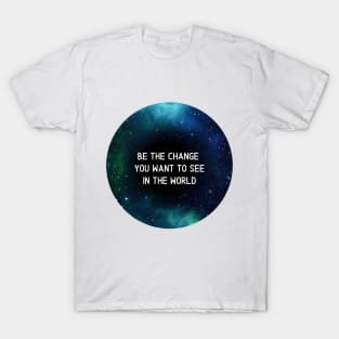 Be The Change T-Shirt